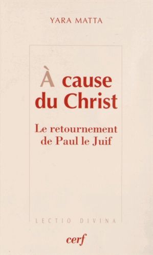A Cause Du Christ - Le Retournement De Paul Le Juif