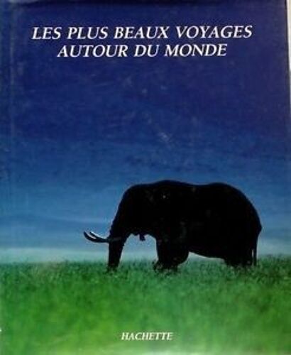 Les Plus Beaux Voyages Autour Du Monde