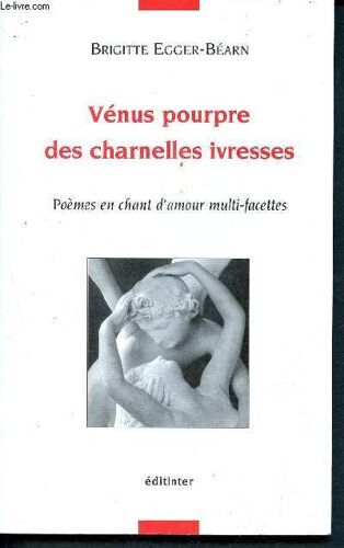 Venus Pourpre Des Charnelles Ivresses- Poèmes En Chant D Amour Multi-Facettes