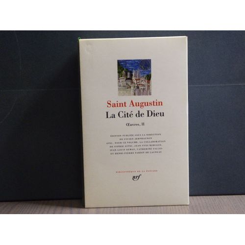 La Cité De Dieu. Oeuvres, Ii.