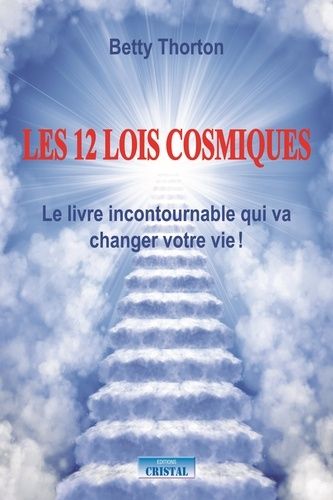 Les 12 Lois Cosmiques - Le Livre Incontournable Pour Changer Votre Vie !