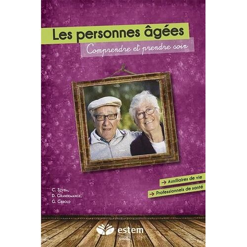 Les Personnes Âgées - Comprendre Et Prendre Soin
