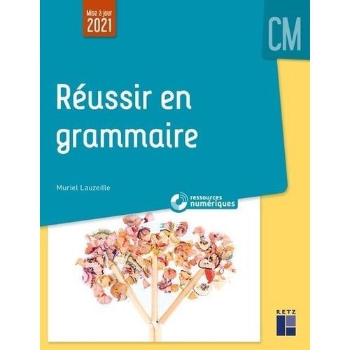 Réussir En Grammaire Au Cm + Ressources Numériques