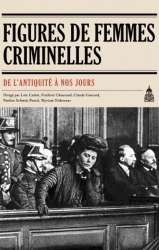 Figures De Femmes Criminelles De L'antiquité À Nos Jours