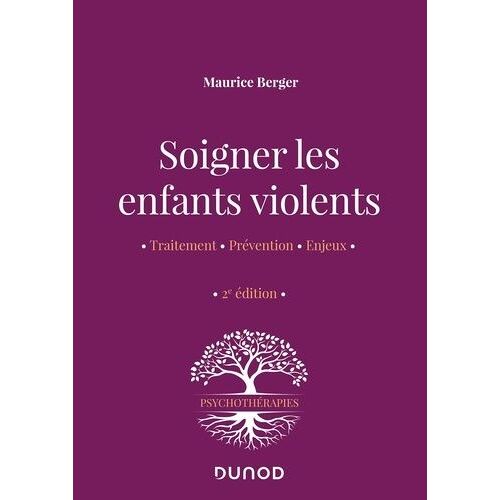 Soigner Les Enfants Violents - Traitement, Prévention, Enjeux
