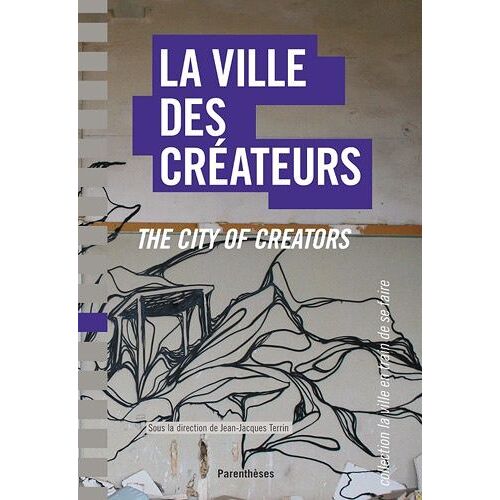 La Ville Des Créateurs - Berlin, Birmingham, Lausanne, Lyon, Montpellier, Montréal, Nantes