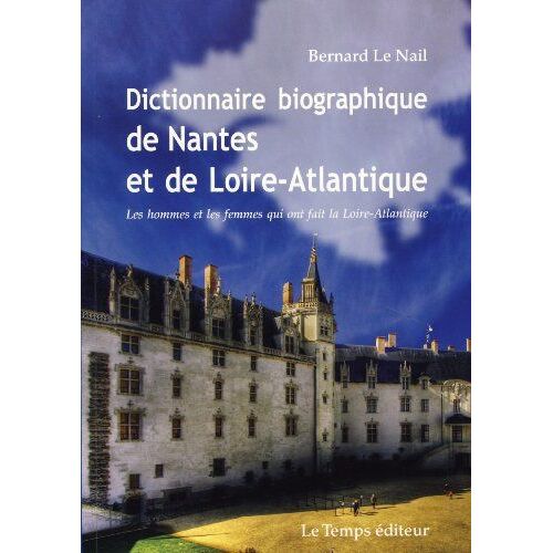 Dictionnaire Biographique De Nantes Et De Loire Atlantique