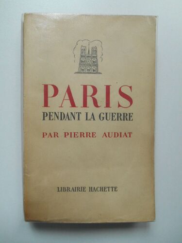 Paris Pendant La Guerre / Pierre Audiat / Réf62604