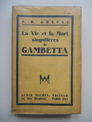La Vie Et La Mort Singulière De Gambetta / P.-B. Gheusi / Réf62580