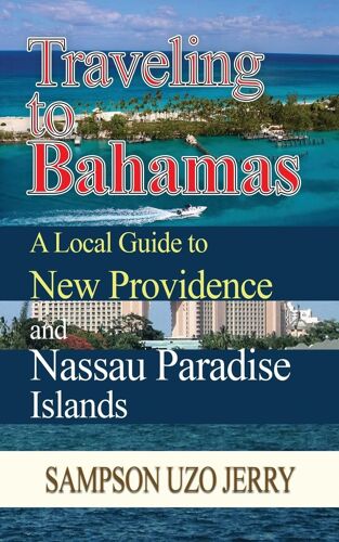 Traveling To Bahamas. A Local Guide To New Providence And Nassau Paradise Islands