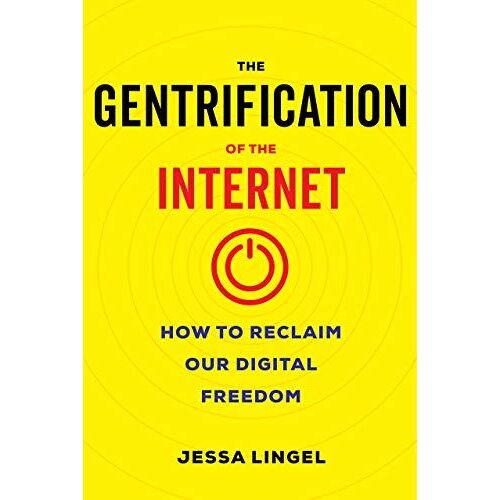 The Gentrification Of The Internet