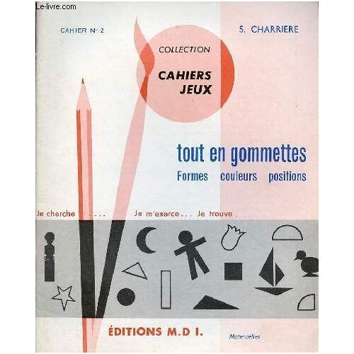 Tout En Gommettes Formes Couleurs Positions - Cahier N°2 - Collection Cahiers Jeux - Maternelles.