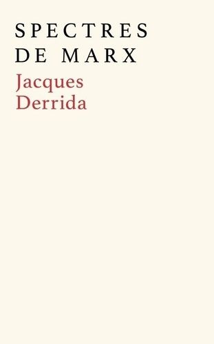 Spectres De Marx - L'etat De La Dette, Le Travail Du Deuil Et La Nouvelle Internationale Suivi D'un Débat Inédit Avec Etienne Balibar