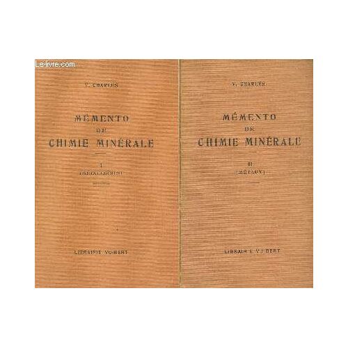 Mémento De Chimie Minérale - Tome 1 + Tome 2 (2 Volumes) - Tome 1 : Métalloïdes - Tome 2 : Métaux.