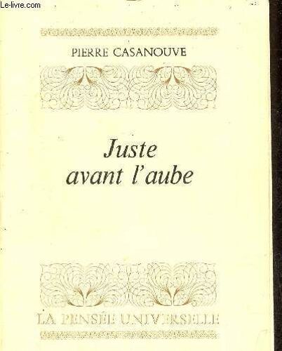 Juste Avant L Aube - Dédicace De L Auteur - Exemplaire N°13/20 Sur Papier Verge Old Kentuckuy.