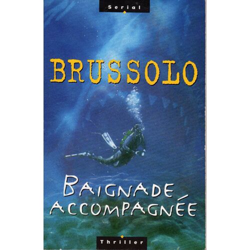 Serge Brussolo -Baignade Accompagnée - Sérial Thriller Grand Format - 1999 - Eo -Neuf