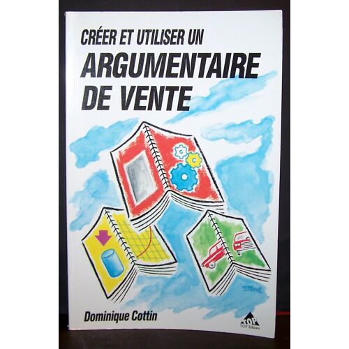 Créer Et Utiliser Un Argumentaire De Vente