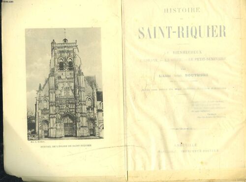Histoire De Saint-Riquier. Le Bienheureux, L'abbaye, La Vielle, Le Petit Seminaire.