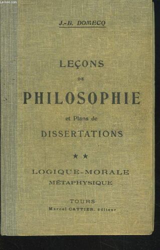 Lecons De Philosophie Et Plans De Dissertations - Tome Ii - Logique - Morale - Métaphysique.