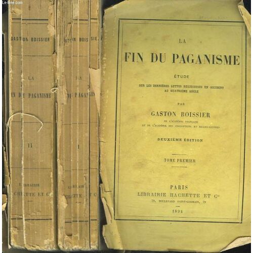 La Fin Du Paganisme. Etude Sur Les Dernières Luttes Religieuses En Occident Au Quatrième Siècle. Tomes Premier Et Second.