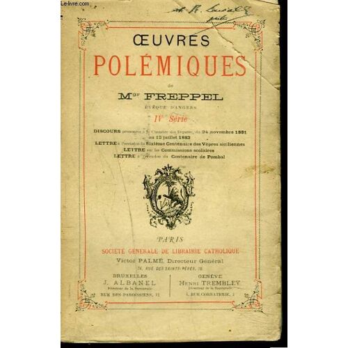 Oeuvres Polemiques. Ive Serie. Discours Prononces A La Chambre Des Deputes / Lettre A L'occasion Du Sixieme Centenaire Des Vepres Siciliennes / Lettre Sur Les Commissions Scolaires / ...