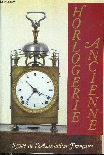 Horlogerie Ancienne Revue  N°36 - Association Francaise Des Amateurs D'horlogerie Ancienne - 1994.