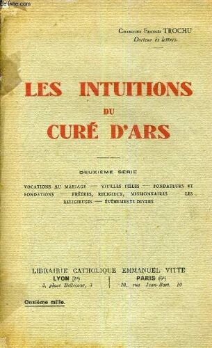 Les Intuitions Du Cure D'ars - Deuxieme Serie : Vocations U Mariage - Vielles Filles - Fondateurs Et Fondations - Prêtres Religieux Missionnaires - Les Religieuses - Événements Divers.