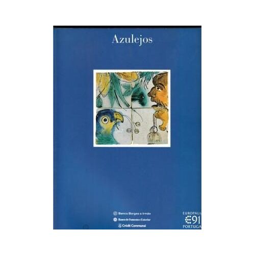 Azulejos - Catalogue De L'exposition Europalia 1991