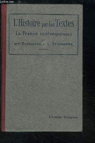 L'histoire Par Les Textes. Tome 3 : La France Contemporaine, 1814 - 1914. Histoire Politique.