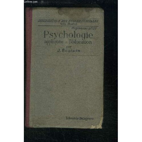 Psychologie, Appliquée À L'éducation. D'après Les Programmes Officiels Du 18 Aout 1920