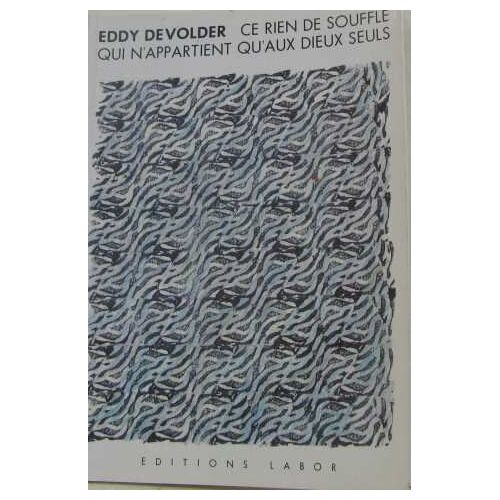 Ce Rien De Souffle Qui N'appartient Qu'aux Dieux Seuls
