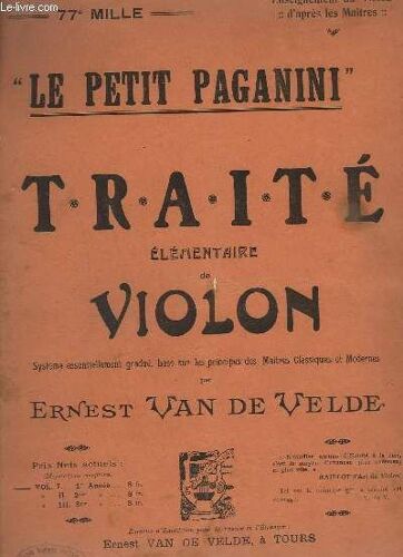 Le Petit Paganini - Traite Elementaire De Violon - Volume 1 : Premiere Annee - 77° Mille - Etude De L'archet + Etude Du Premier Doigt + Etude Du 2° Doigt + Etude Du 3° Doigt + Coups D'archet ...
