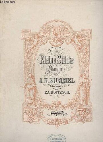 Kleine Stucke Fur Pianoforte - 6 Pieces Pieces Facile + Tyrolienne Variee + An Alexis + Alla Polacca + Thema Mit Variationen + Marcia + Polonaise Favorite + Allegretto Grazioso + Gigue + ...