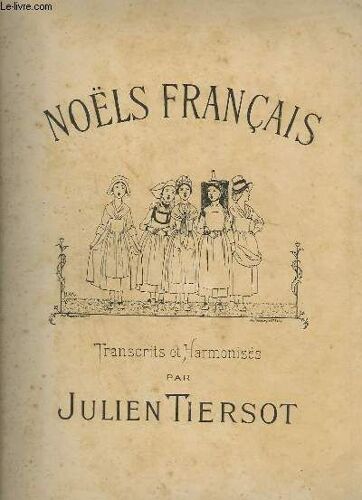 Noëls Francais - Pour Piano Et Chant : Chantons, Je Vous En Prie + Au Saint Nau + Ou S'en Vont Ces Gais Bergers ? + Dureau La Duree + Tous Les Bourgeois De Chartres + Noel Provencal + Voici ...