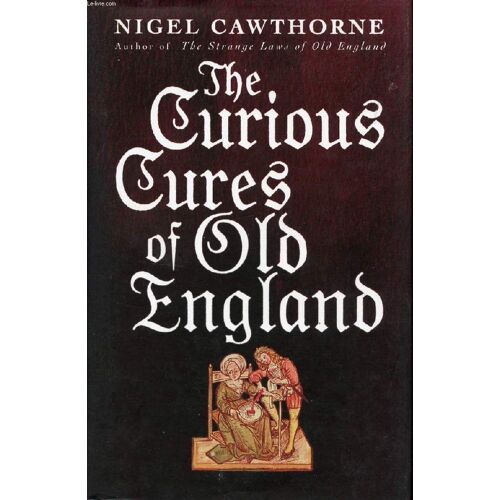 The Curious Cures Of Old England