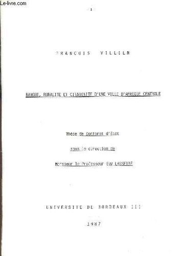 Bangui, Ruralite Et Citadinite D'une Ville D'afrique Centrale  - En 2 Volumes : Tomes I + Ii / These De Doctorat Sous La Direction Du Professeur Guy Lasserre.