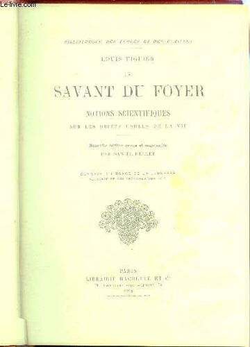 Le Savant Du Foyer - Notions Scientifiques Surles Objets Usuels De Al Vie / Biblotheque Des Ecoles Et Des Familles.