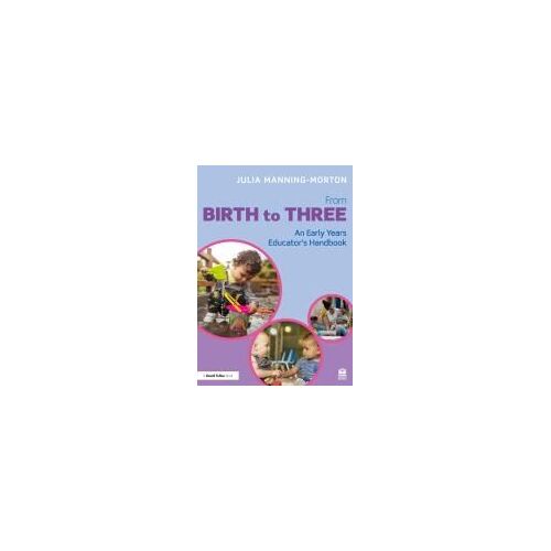 From Birth To Three: An Early Years Educator's Handbook