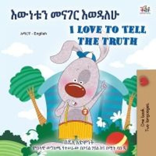I Love To Tell The Truth (Amharic English Bilingual Book For Kids)