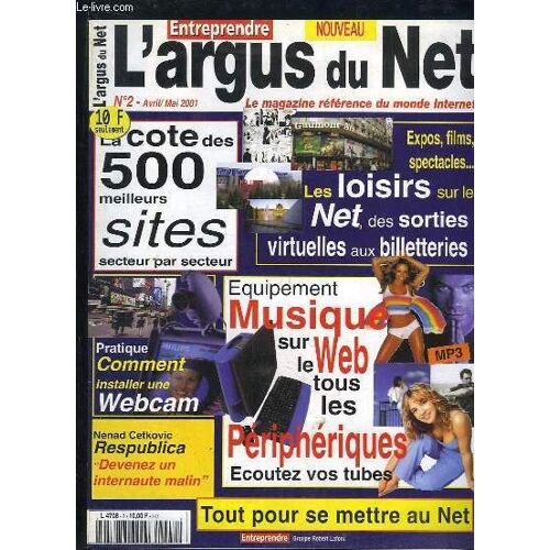 L Argus Du Net N° 2 Avril Mai 2001. Sommaire: La Cote Des 500 Meilleurs Sites, Equipement Musique Sur Le Web , Pratique Comment Installer Une Webcam...