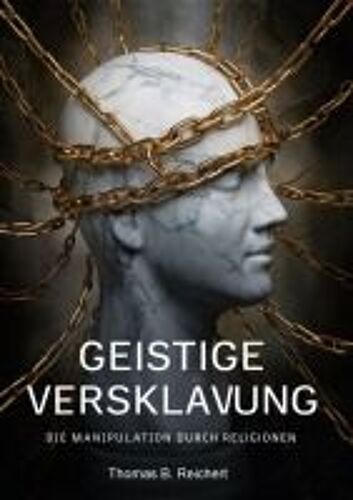 Geistige Versklavung: Die Manipulation Durch Religionen