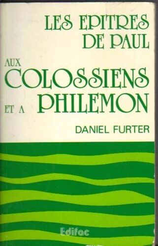 Les Épîtres De Paul Aux Colossiens Et À Philémon. Commentaire Biblique