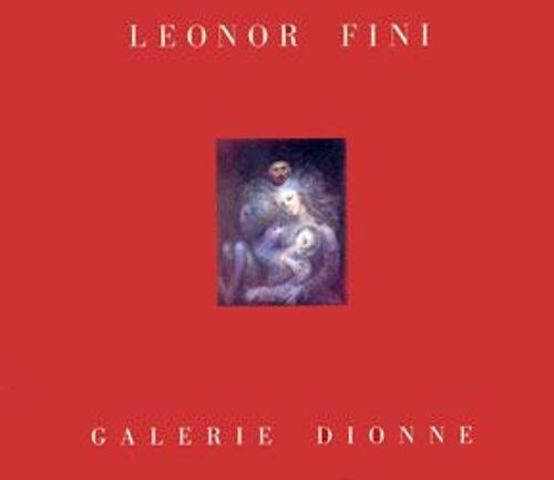 Leonor Fini - Catalogue De L'exposition Galerie Dionne 1992