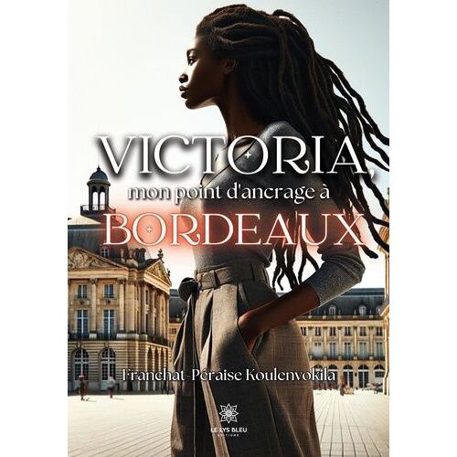 Victoria, Mon Point D?Ancrage À Bordeaux