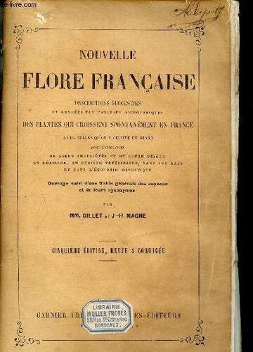 Nouvelle Flore Française - Descriptions Succintes Et Rangees Par Tableaux Dichotomiques Des Plantes Qui Croissent Spontanement En France Et De Celles Qu On Y Culture En Grand Avec L Indication De(...)