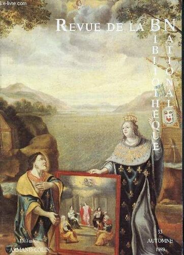 Revue De La Bibliothèque Nationale - N°33 Automne 1989 - Identités Et Francophonies Du Canada À La Sibérie - Les Tribulations Des Plaquettes Gothiques - Fricx Imprimeur Bruxellois - Jean Cocteau -(...)