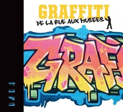 Graffiti - De La Rue Aux Musées