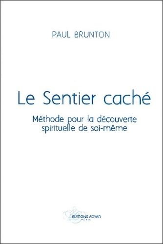 Le Sentier Caché - Méthode Pour La Découverte Spirituelle De Soi-Même
