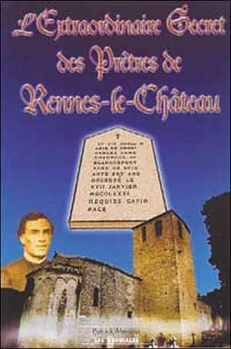 L'extraordinaire Secret Des Prêtres De Rennes-Le-Château