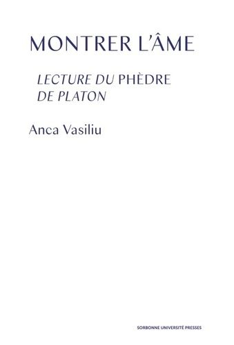 Montrer L'âme - Lectures Du Phèdre De Platon